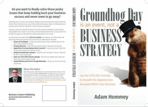Paperback Groundhog Day is an Event, Not a Business Strategy: Use the S.P.R.I.N.G. Formula to Unearth the Opportunities Burrowed Within Your Business Book