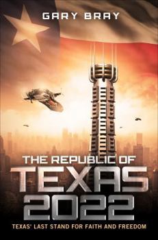 Paperback The Republic of Texas 2022: Texas' Last Stand for Faith and Freedom Book