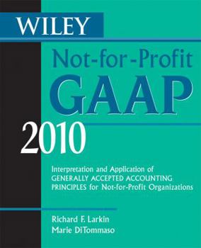 Paperback Wiley Not-For-Profit GAAP: Interpretation and Application of Generally Accepted Accounting Principles for Not-For-Profit Organizations Book