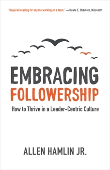 Paperback Embracing Followership: How to Thrive in a Leader-Centric Culture Book