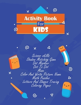 Paperback Activity Book Kids: workbook games for daily learning, matching game, Scissor skills, Shadow Matching Game, Dot Marker, Dot To Dot, Maze, Book
