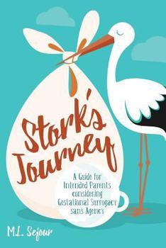 Paperback Stork's Journey: A Guide for Intended Parents considering Gestational Surrogacy sans Agency Book