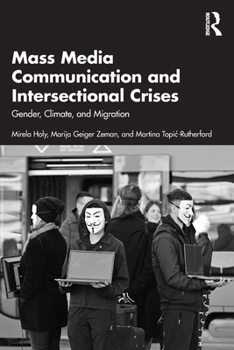Paperback Mass Media Communication and Intersectional Crises: Gender, Climate, and Migration Book