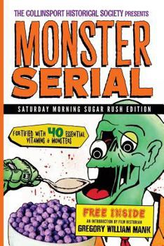 Paperback The Collinsport Historical Society presents MONSTER SERIAL: Saturday Morning Sugar Rush Edition Book