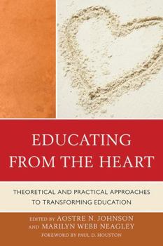 Paperback Educating from the Heart: Theoretical and Practical Approaches to Transforming Education Book