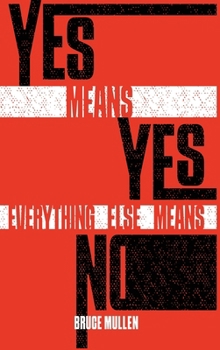 Hardcover Yes Means Yes Everything Else Means No Book