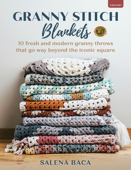 Paperback Granny Stitch Blankets: 10 Fresh and Modern Granny Throws That Go Way Beyond the Iconic Square Book