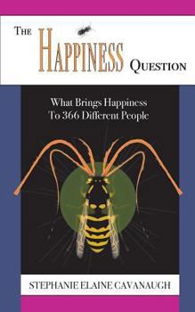 Paperback The Happiness Question: What Brings Happiness to 366 Different People Book