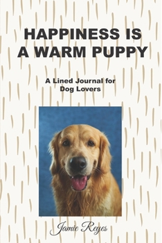 Paperback Happiness is a Warm Puppy: A Lined Journal for Dog Lovers Book