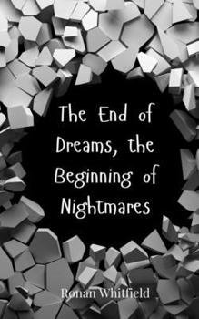 Paperback The End of Dreams, the Beginning of Nightmares Book