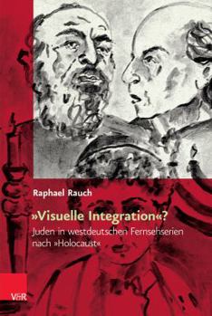 Hardcover Visuelle Integration?: Juden In Westdeutschen Fernsehserien Nach Holocaust [German] Book