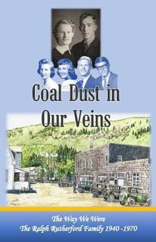 Paperback Coal Dust in Our Veins: The Way We Were the Rutherford Family 1940 - 1970 Book