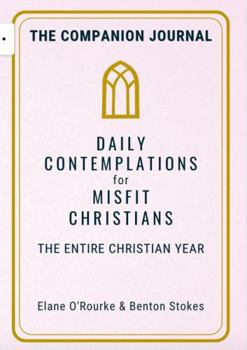 The Companion Journal to Daily Contemplations for Misfit Christians: The Entire Christian Year