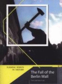 Paperback The Fall of the Berlin Wall: The Cold War Ends (Turning Points of History) Book