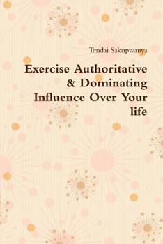 Paperback Exercise Authoritative & Dominating Influence Over Your Life Book