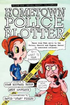 Paperback Hometown Police Blotter: Volume One: Nevada County, California Book