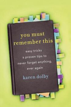 Paperback You Must Remember This: Easy Tricks and Proven Tips to Never Forget Anything, Ever Again Book