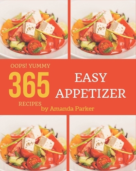 Paperback Oops! 365 Yummy Easy Appetizer Recipes: An One-of-a-kind Yummy Easy Appetizer Cookbook Book