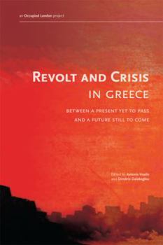 Paperback Revolt and Crisis in Greece: Between a Present Yet to Pass and a Future Still to Come Book