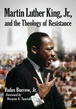 Paperback Martin Luther King, Jr., and the Theology of Resistance Book