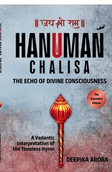 Hanuman Chalisa - The Echo of Divine Consciousness: A Vedantic Interpretation of the Timeless Hymn