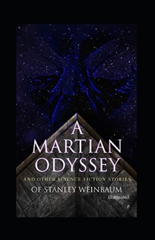 A Martian Odyssey And other Science Fiction Stories (Illustrated)