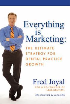 Hardcover Everything Is Marketing: The Ultimate Strategy for Dental Practice Growth Book