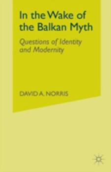 Paperback In the Wake of the Balkan Myth: Questions of Identity and Modernity Book