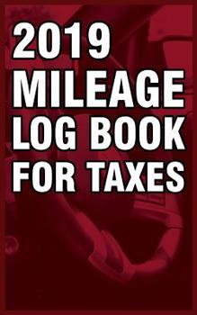 Paperback 2019 Mileage Log Book for Taxes: Small & Simple Tracker Book for Business & Personal Purpose Book