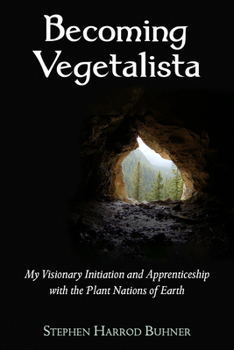 Paperback Becoming Vegetalista: My Visionary Initiation and Apprenticeship with the Plant Nations of Earth Book