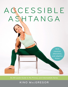 Paperback Accessible Ashtanga: An All-Levels Guide to the Primary and Intermediate Series Book