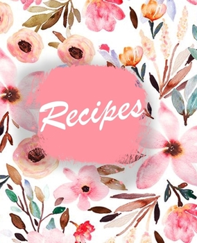Recipes: amazing recipe notebook journal for adult great gift for mom to write in everyday or weekly special recipes and notes, gift cooking book for cook lovers chef