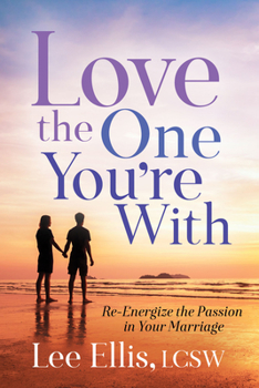 Paperback Love the One You're with: Re-Energize the Passion in Your Marriage Book