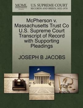 Paperback McPherson V. Massachusetts Trust Co U.S. Supreme Court Transcript of Record with Supporting Pleadings Book