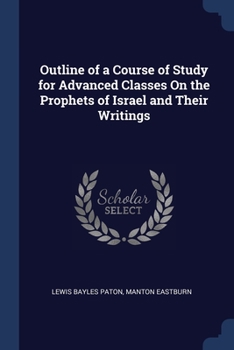 Paperback Outline of a Course of Study for Advanced Classes On the Prophets of Israel and Their Writings Book