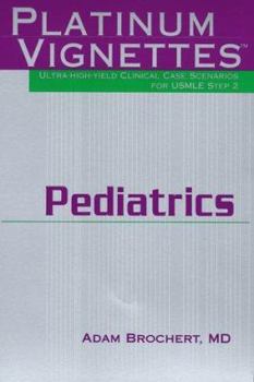 Paperback Platinum Vignettes: Pediatrics: Ultra-High Yield Clinical Case Scenarios for USMLE Step 2 Book