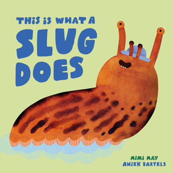 Hardcover This Is What a Slug Does Book