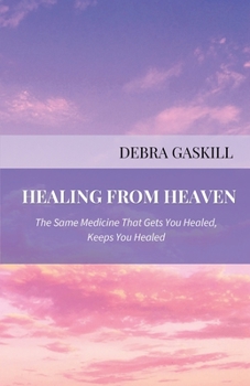 Paperback Healing From Heaven: The Same Medicine That Gets You Healed, Keeps You Healed Book