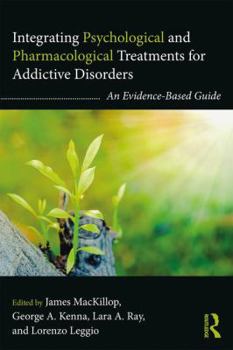 Integrating Psychological and Pharmacological Treatments for Addictive Disorders: An Evidence-Based Guide - Book  of the Clinical Topics in Psychology and Psychiatry