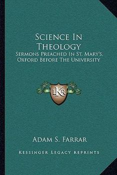 Paperback Science In Theology: Sermons Preached In St. Mary's, Oxford Before The University Book