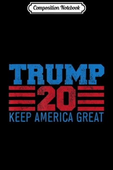 Paperback Composition Notebook: Trump 20 Keep America Great Pro-Trump Voters 2020 Election Journal/Notebook Blank Lined Ruled 6x9 100 Pages Book