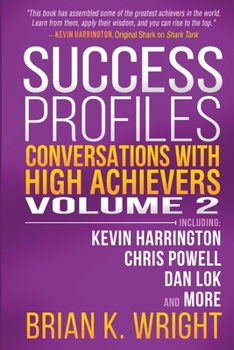 Paperback Success Profiles: Conversations with High Achievers Volume 2 Including Kevin Harrington, Chris Powell, Dan Lok and More Book