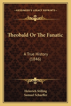 Paperback Theobald Or The Fanatic: A True History (1846) Book