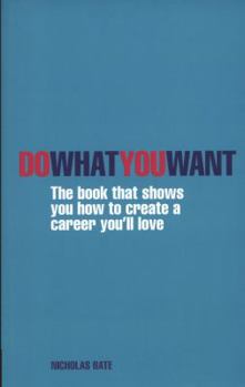 Paperback Do What You Want: The book that shows you how to create a career you'll love Book
