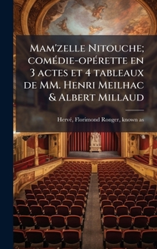 Mam'zelle Nitouche; comÃ(c)die-opÃ(c)rette en 3 actes et 4 tableaux de MM. Henri Meilhac & Albert Millaud (French Edition)