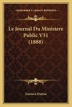 Paperback Le Journal Du Ministere Public V31 (1888) [French] Book