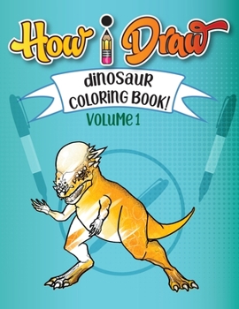 Paperback How I Draw Dinosaurs Coloring Book: Vol 1. Book