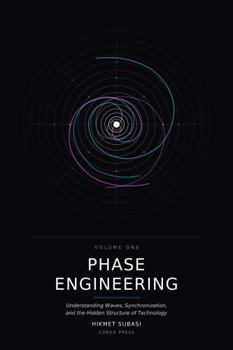 Paperback Phase Engineering: Understanding Waves, Synchronization, and the Hidden Structure of Technology Book
