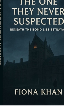 Hardcover The 0ne They Never Suspected: Beneath the Bond lies Betrayal Book