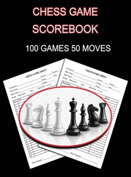 Hardcover Chess Game Scorebook: 100 Games 50 Moves Chess Notation Book, Notation Pad Book